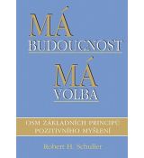 Robert H. Schuller - Má budoucnost má volba